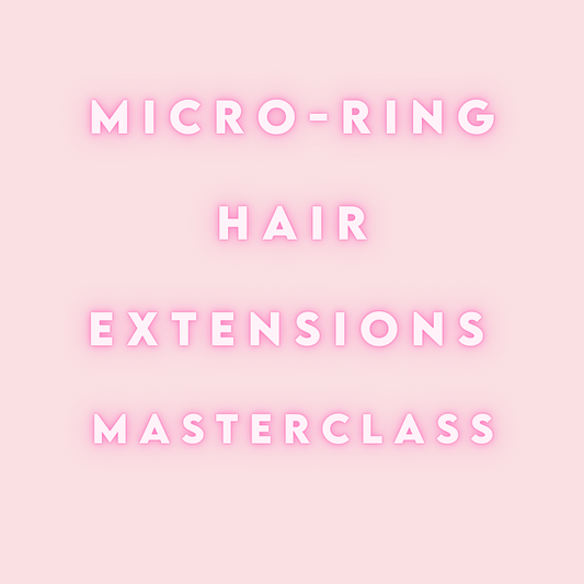 Micro Ring Hair Extensions Masterclass